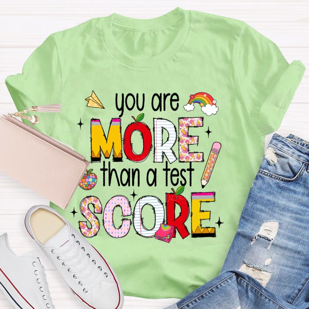 You Are More Than A Test Score Rainbow Pencil  Teacher T-shirt