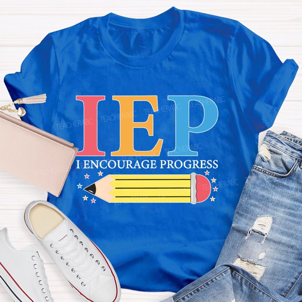 IEP I Encourage Progress   Teacher T-shirt