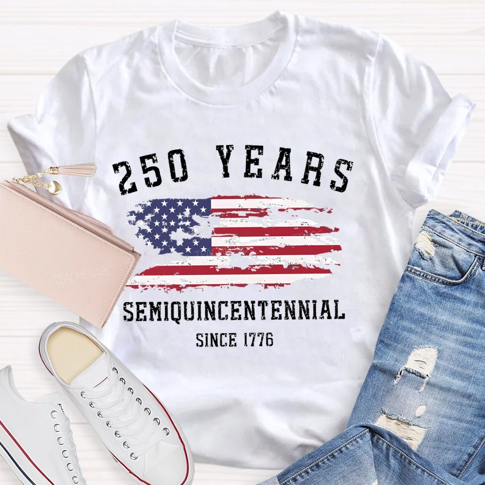 250 Years Semiquincentennial  Since 1776  Teacher T-shirt