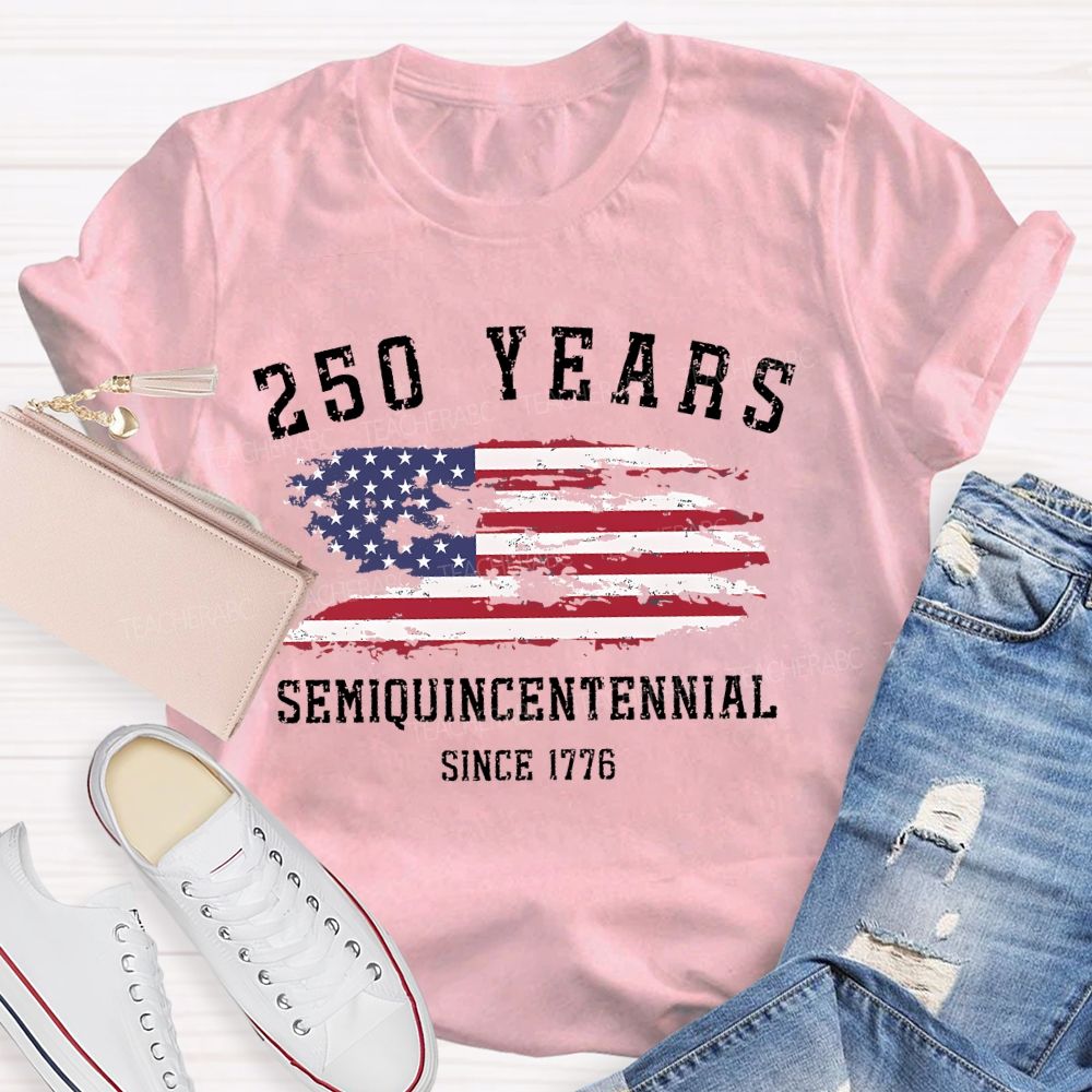 250 Years Semiquincentennial  Since 1776  Teacher T-shirt