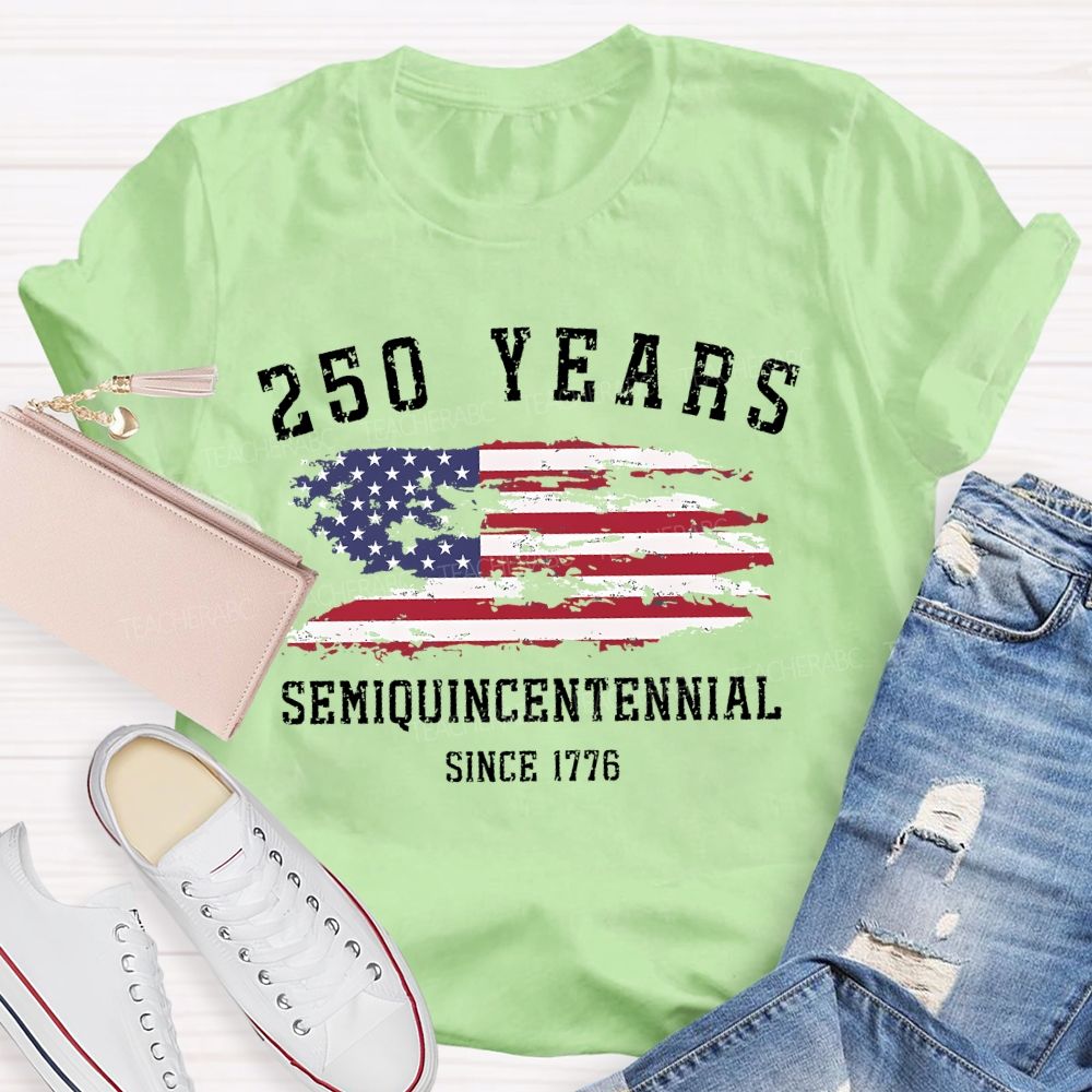 250 Years Semiquincentennial  Since 1776  Teacher T-shirt