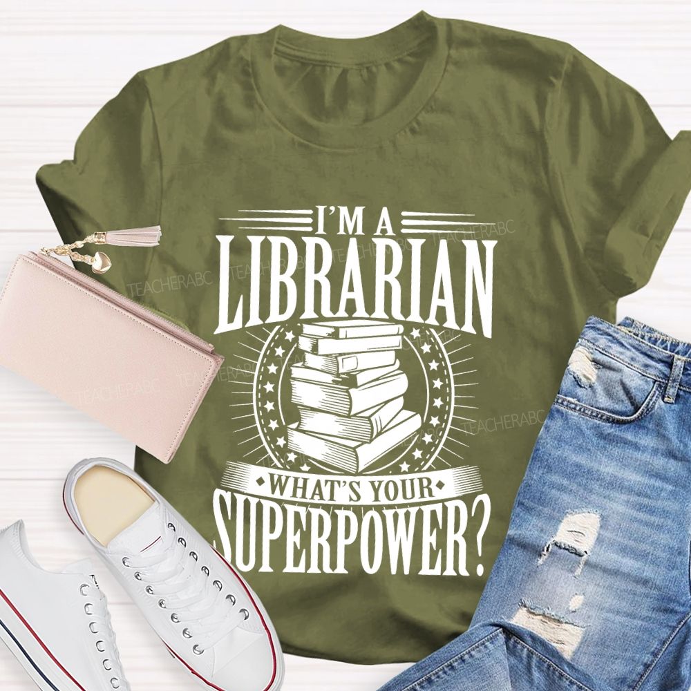 I'm A Librarian What's Your Superpower Graphic  Teacher T-shirt
