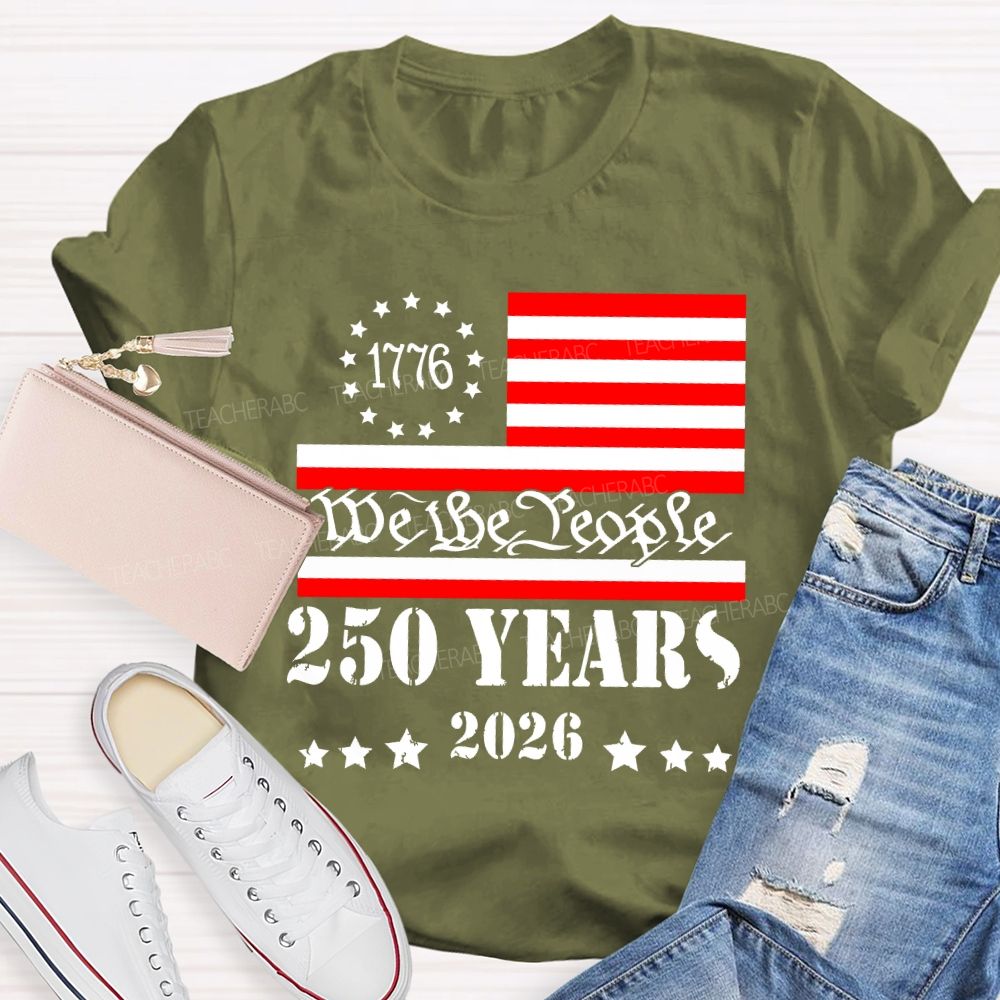 We The People 250 Years Flag  Teacher T-shirt