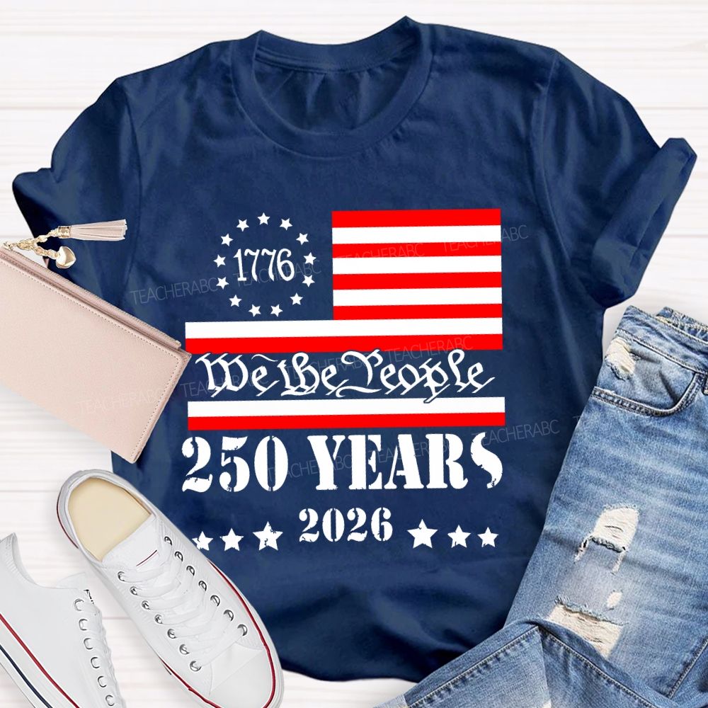 We The People 250 Years Flag  Teacher T-shirt