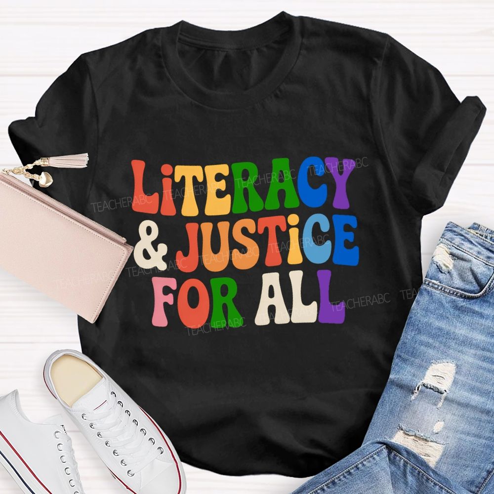 Literacy And Justice For All  Colorful Letter Teacher T-Shirt