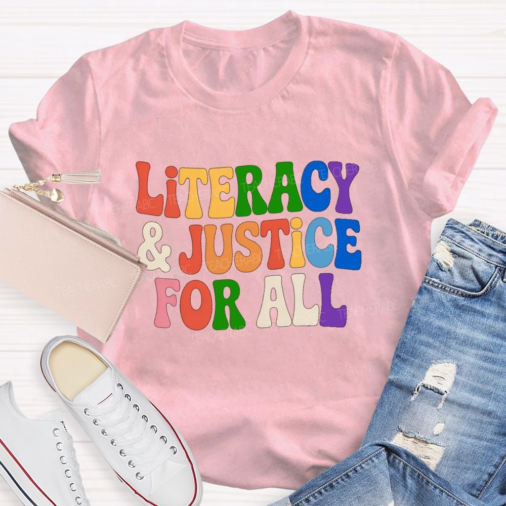 Literacy And Justice For All  Colorful Letter Teacher T-Shirt
