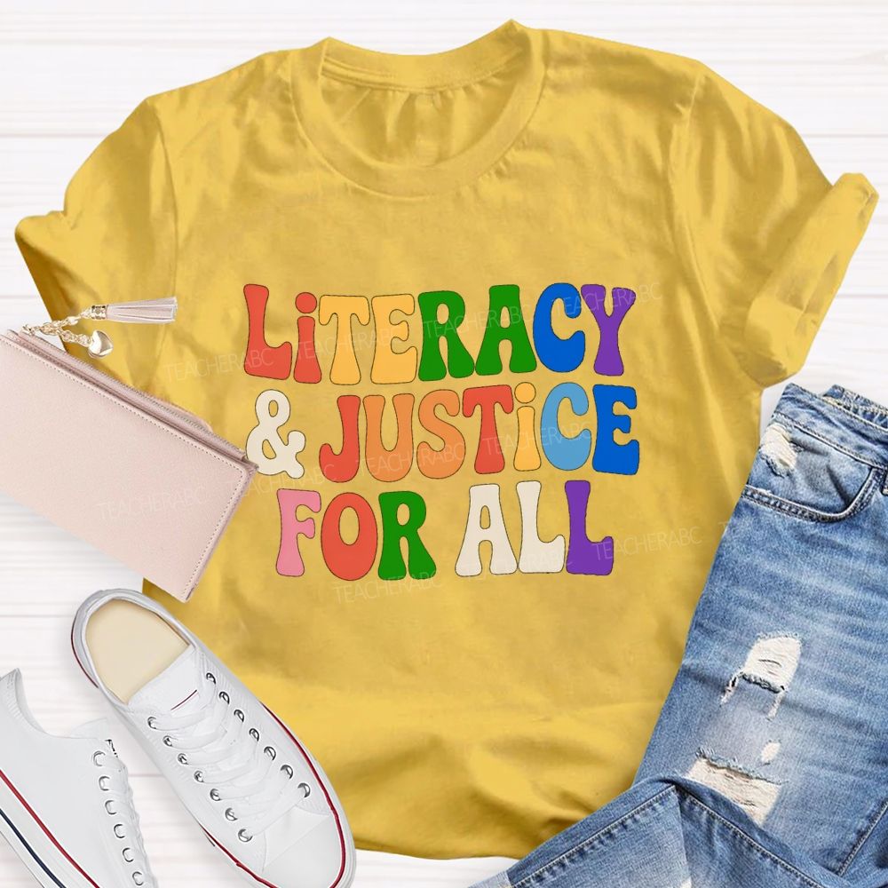 Literacy And Justice For All  Colorful Letter Teacher T-Shirt