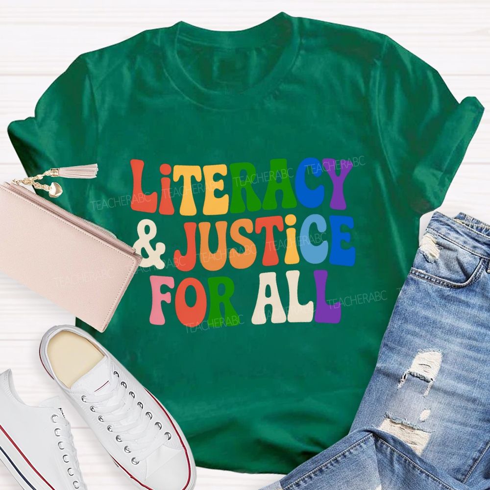 Literacy And Justice For All  Colorful Letter Teacher T-Shirt