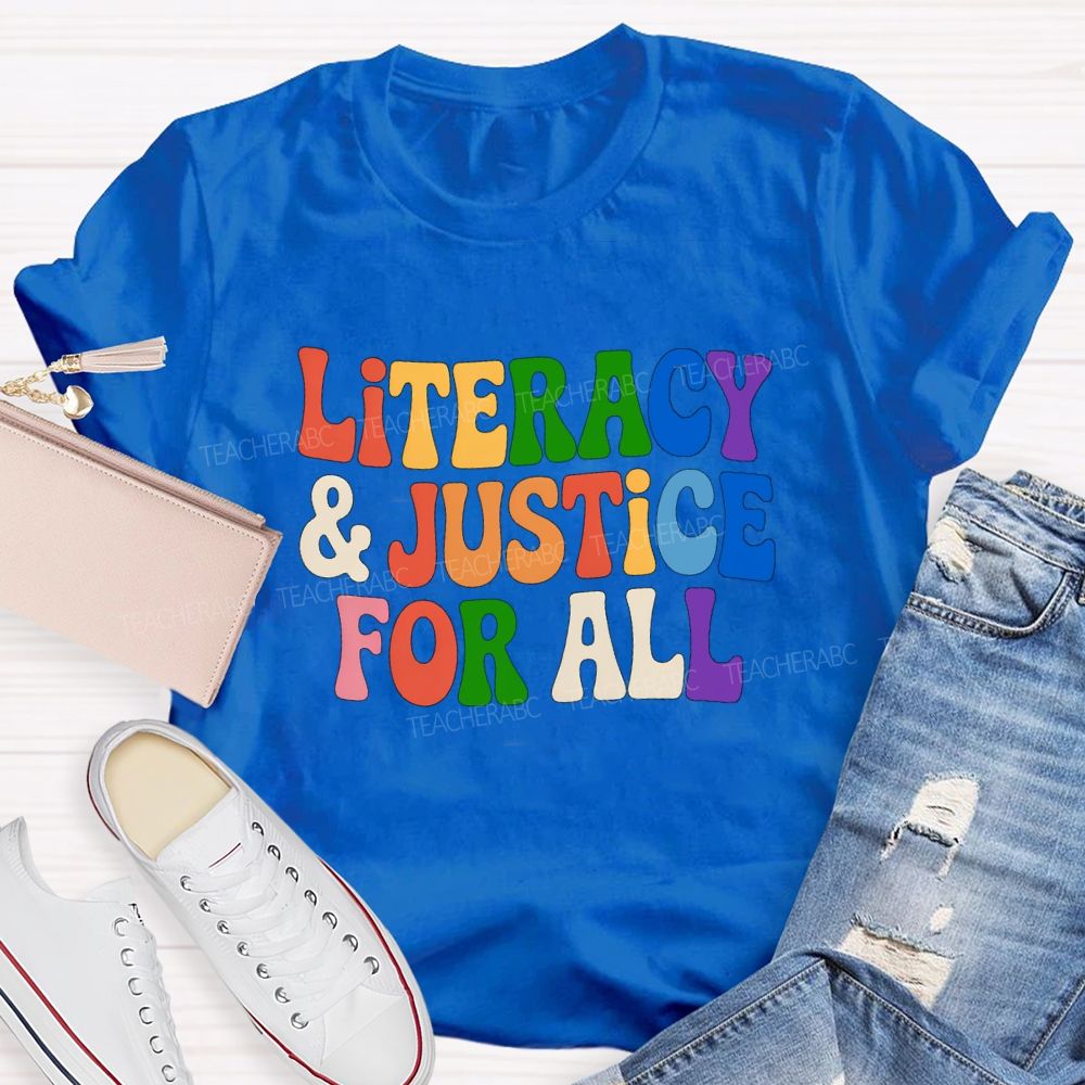 Literacy And Justice For All  Colorful Letter Teacher T-Shirt