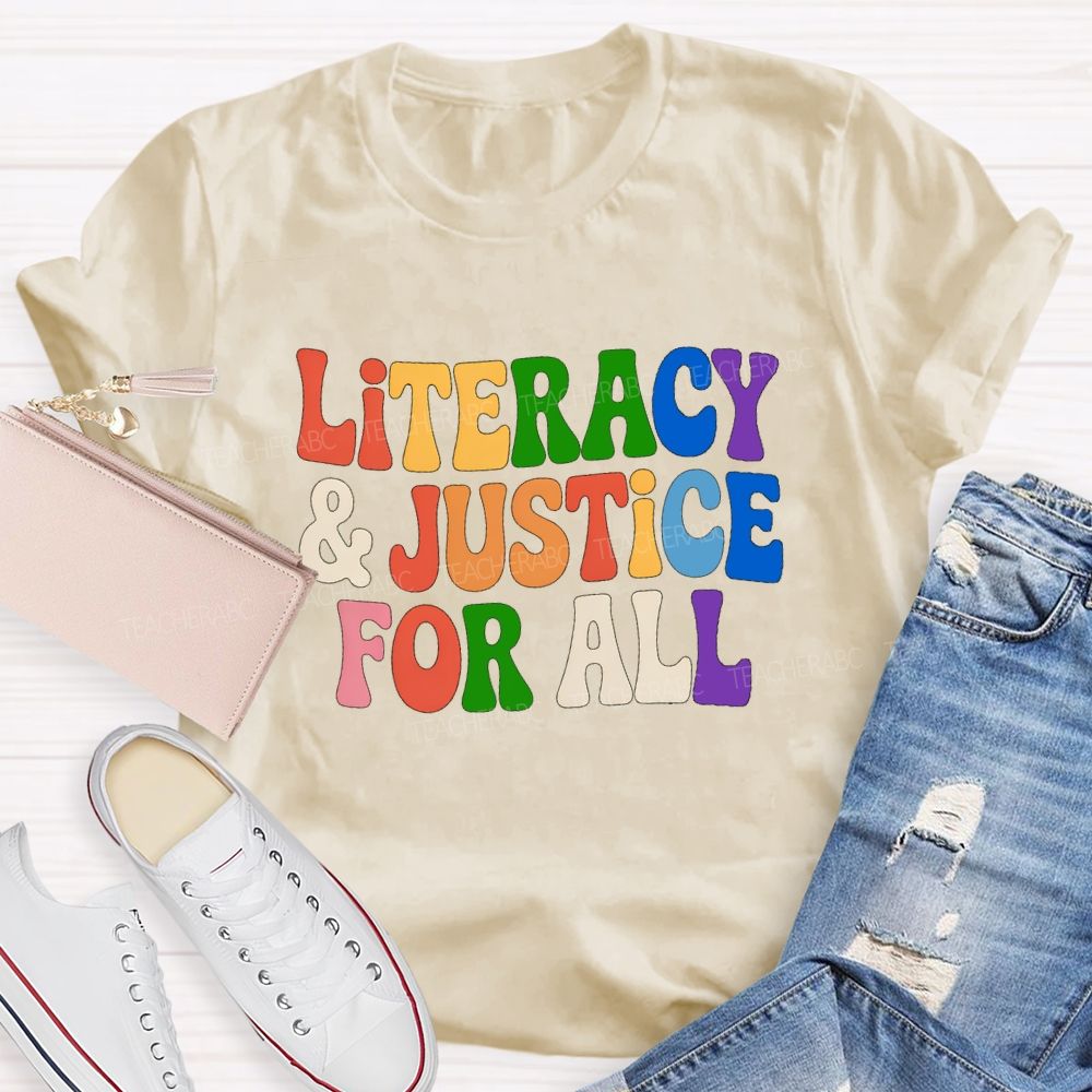 Literacy And Justice For All  Colorful Letter Teacher T-Shirt
