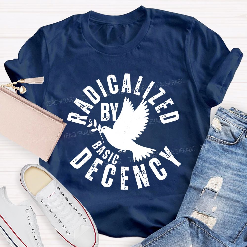Radicalized By Basic Decency Dove of Peace T-shirt