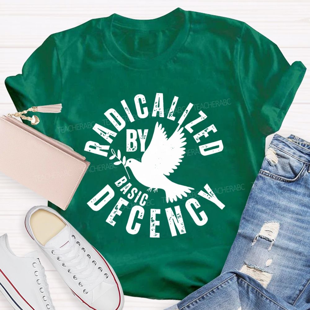 Radicalized By Basic Decency Dove of Peace T-shirt