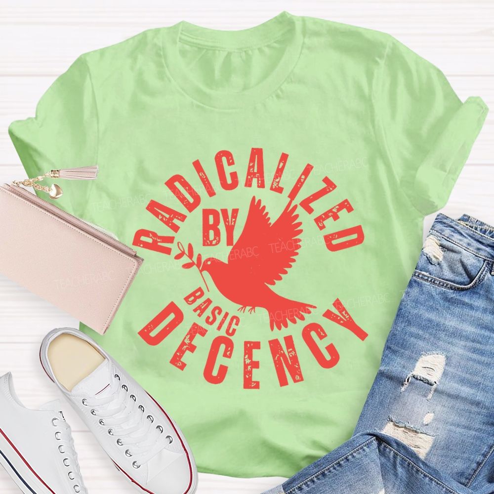 Radicalized By Basic Decency Dove of Peace T-shirt