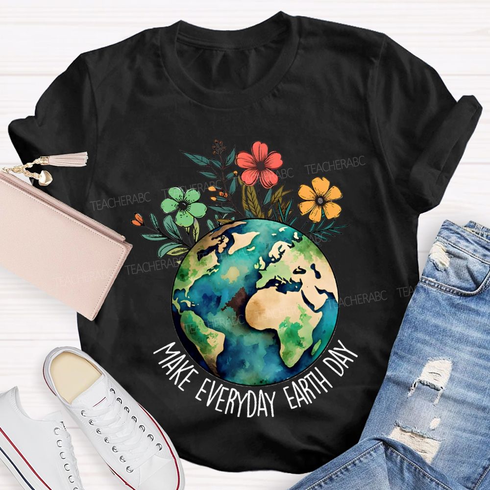 Make Everyday Earth Day Environmental Teacher T-shirt