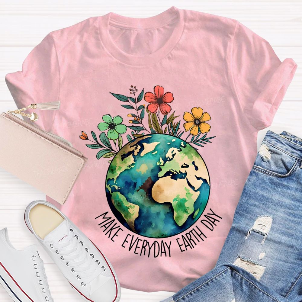 Make Everyday Earth Day Environmental Teacher T-shirt
