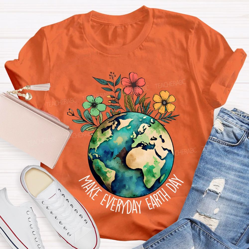 Make Everyday Earth Day Environmental Teacher T-shirt
