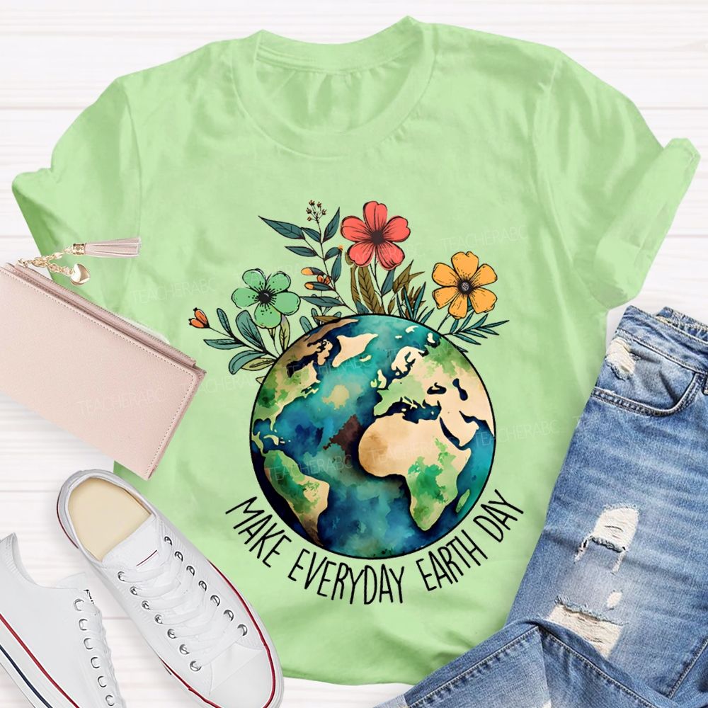 Make Everyday Earth Day Environmental Teacher T-shirt