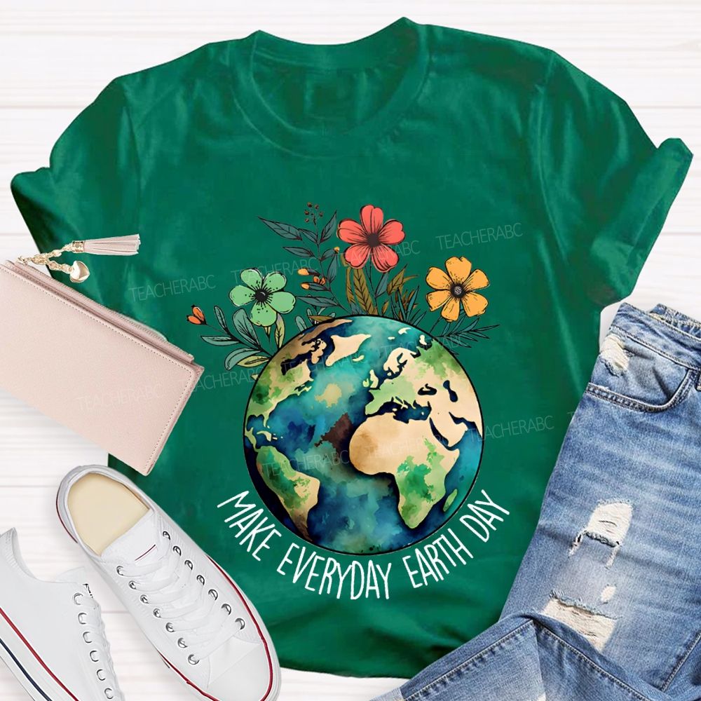 Make Everyday Earth Day Environmental Teacher T-shirt