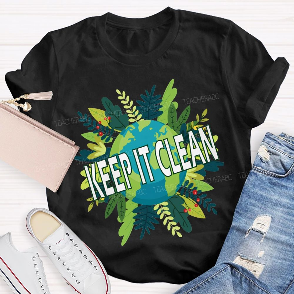 Keep It Clean Up The Earth Day Teacher T-shirt