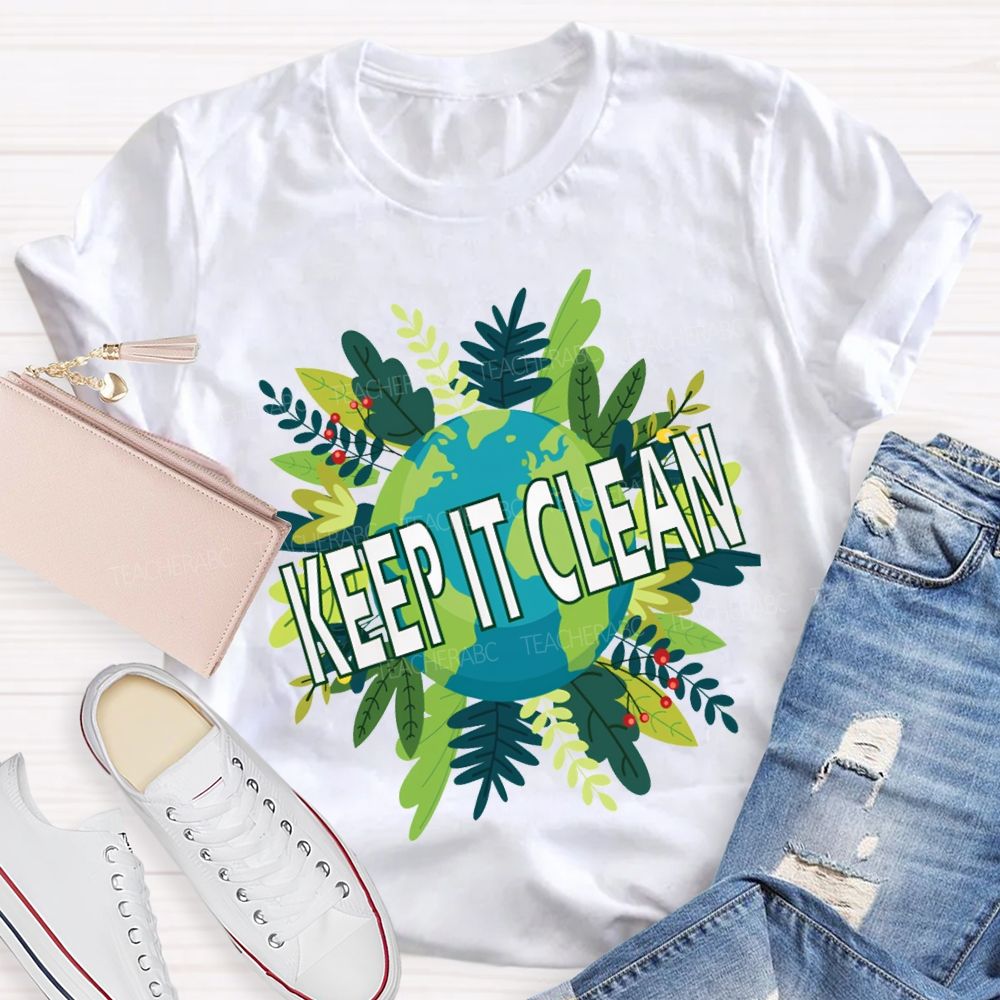 Keep It Clean Up The Earth Day Teacher T-shirt