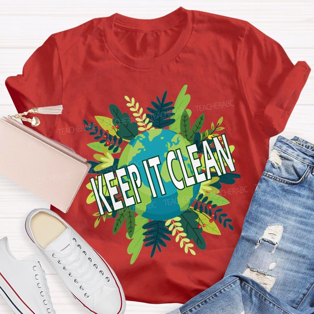 Keep It Clean Up The Earth Day Teacher T-shirt