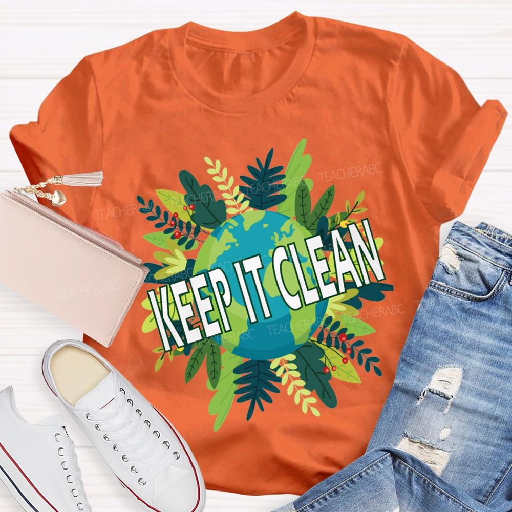 Keep It Clean Up The Earth Day Teacher T-shirt