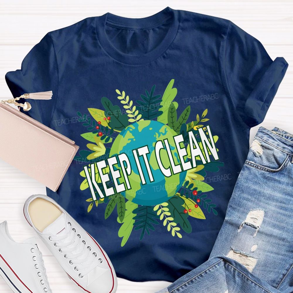 Keep It Clean Up The Earth Day Teacher T-shirt