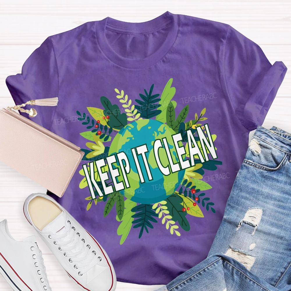 Keep It Clean Up The Earth Day Teacher T-shirt