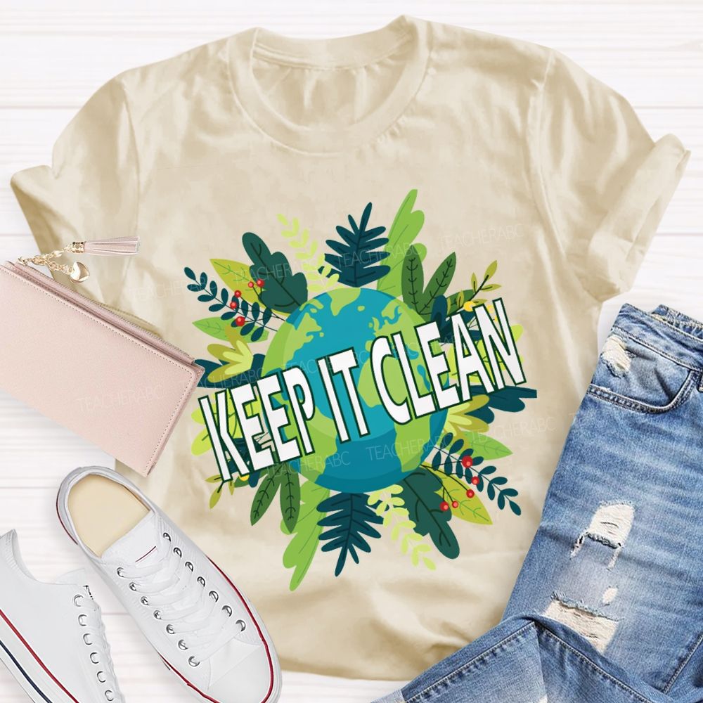 Keep It Clean Up The Earth Day Teacher T-shirt