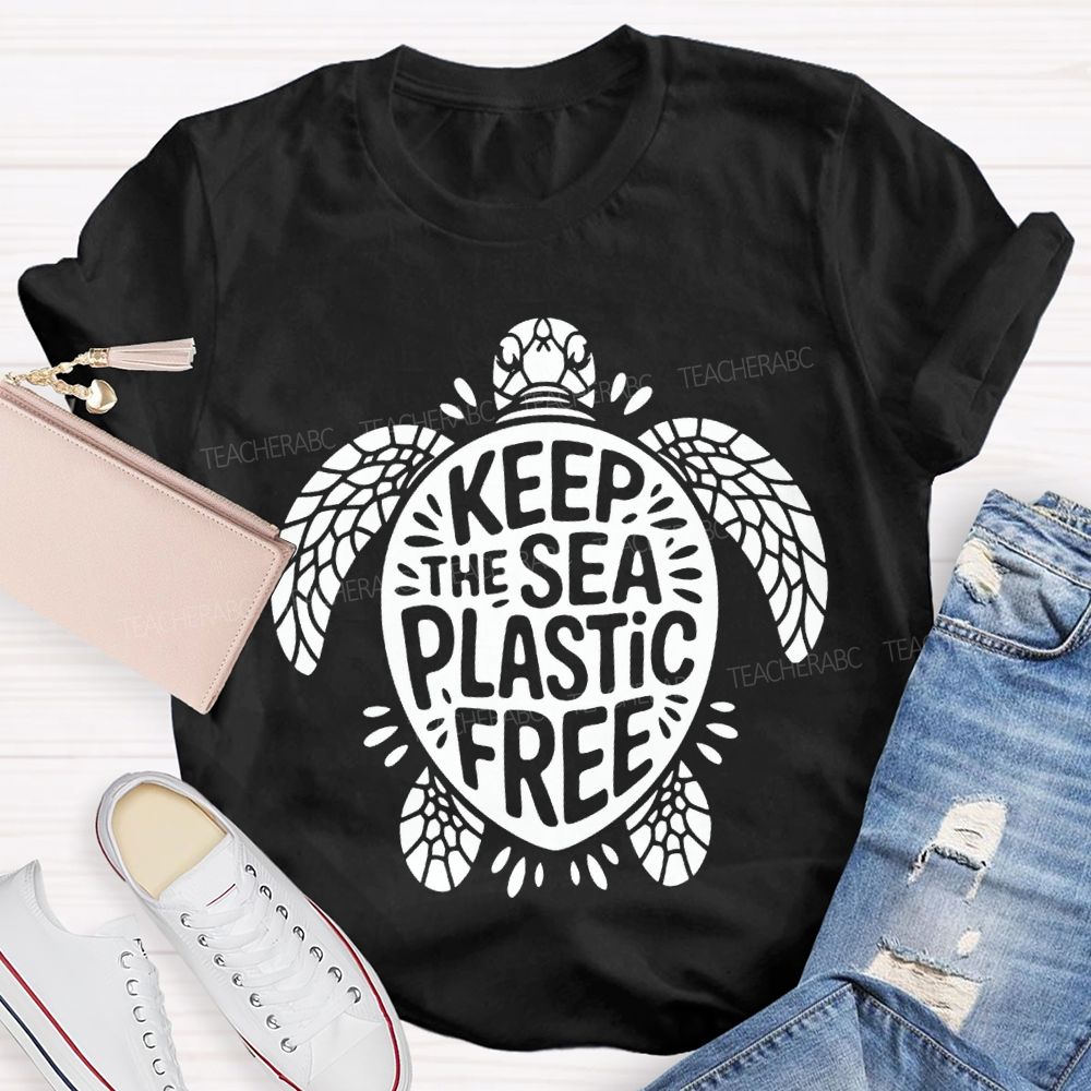Keep The Sea Plastic Free Teacher T-shirt