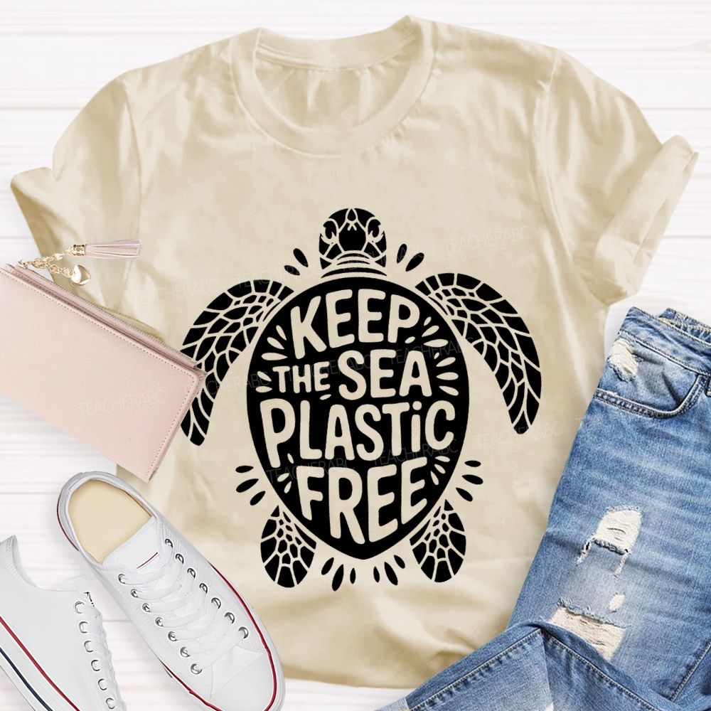 Keep The Sea Plastic Free Teacher T-shirt