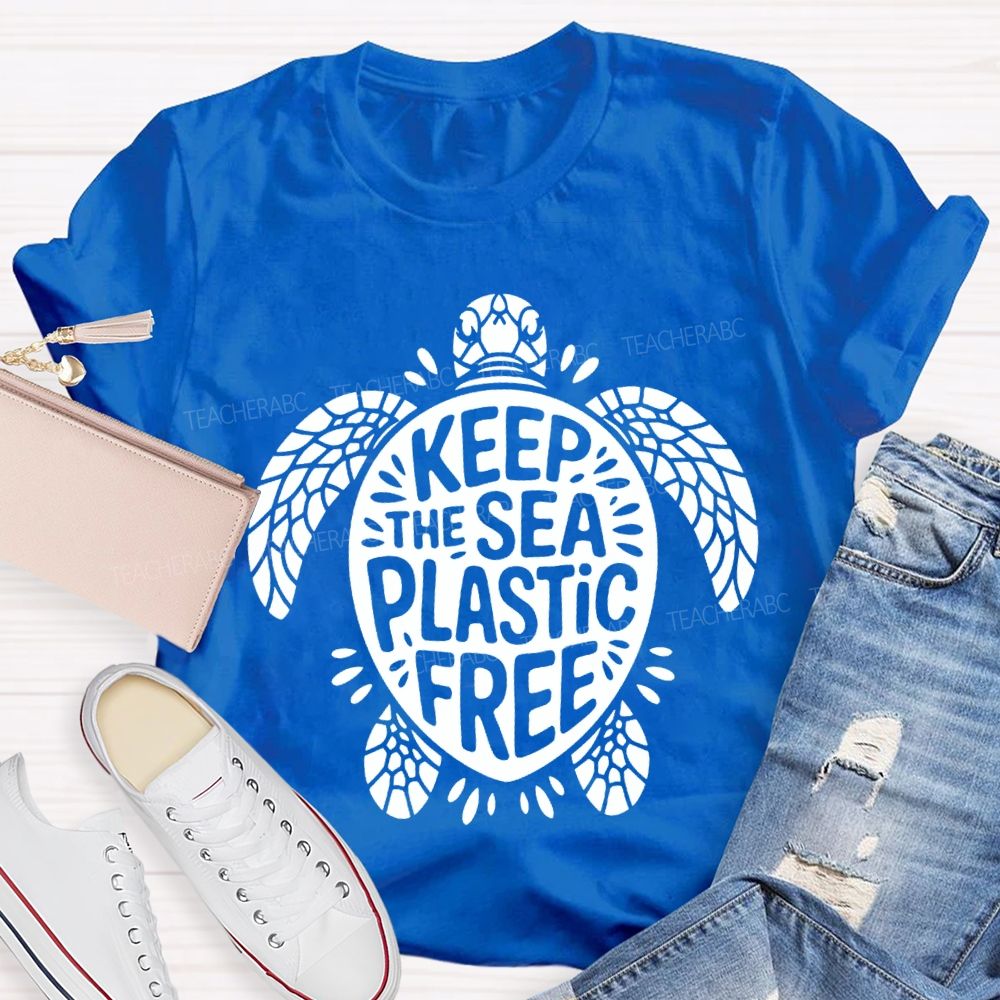 Keep The Sea Plastic Free Teacher T-shirt