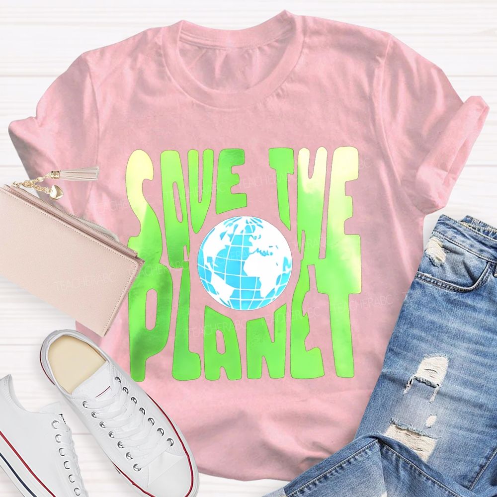 Save The Planet Colored Fonts Teacher T-shirt