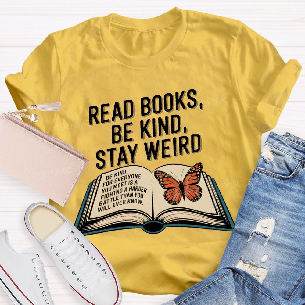 Read Books Be Kind Stay Weird Teacher T-shirt