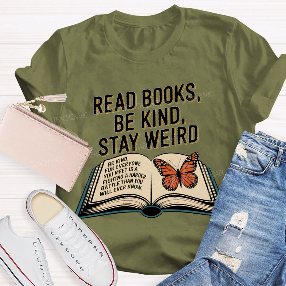 Read Books Be Kind Stay Weird Teacher T-shirt