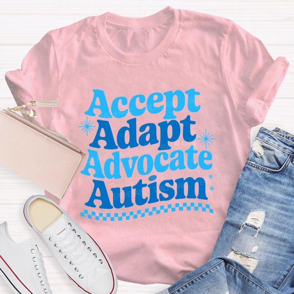 Accept Adapt Advocate Autism Special Education Teacher T-shirt