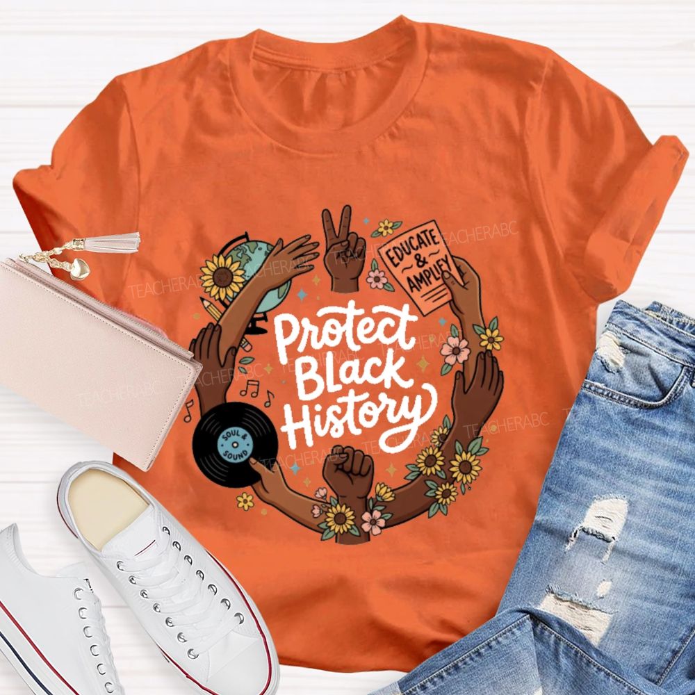 Protect Black History Educate And Amplify Teacher T-shirt