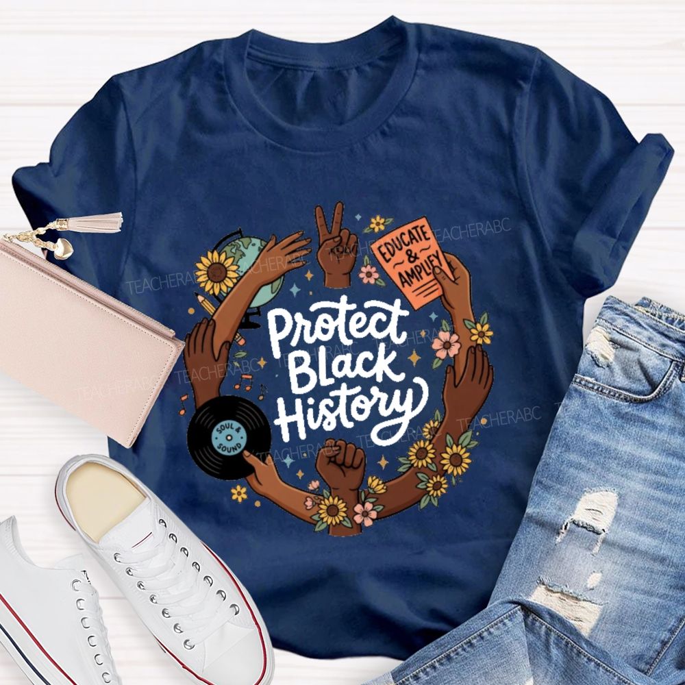 Protect Black History Educate And Amplify Teacher T-shirt