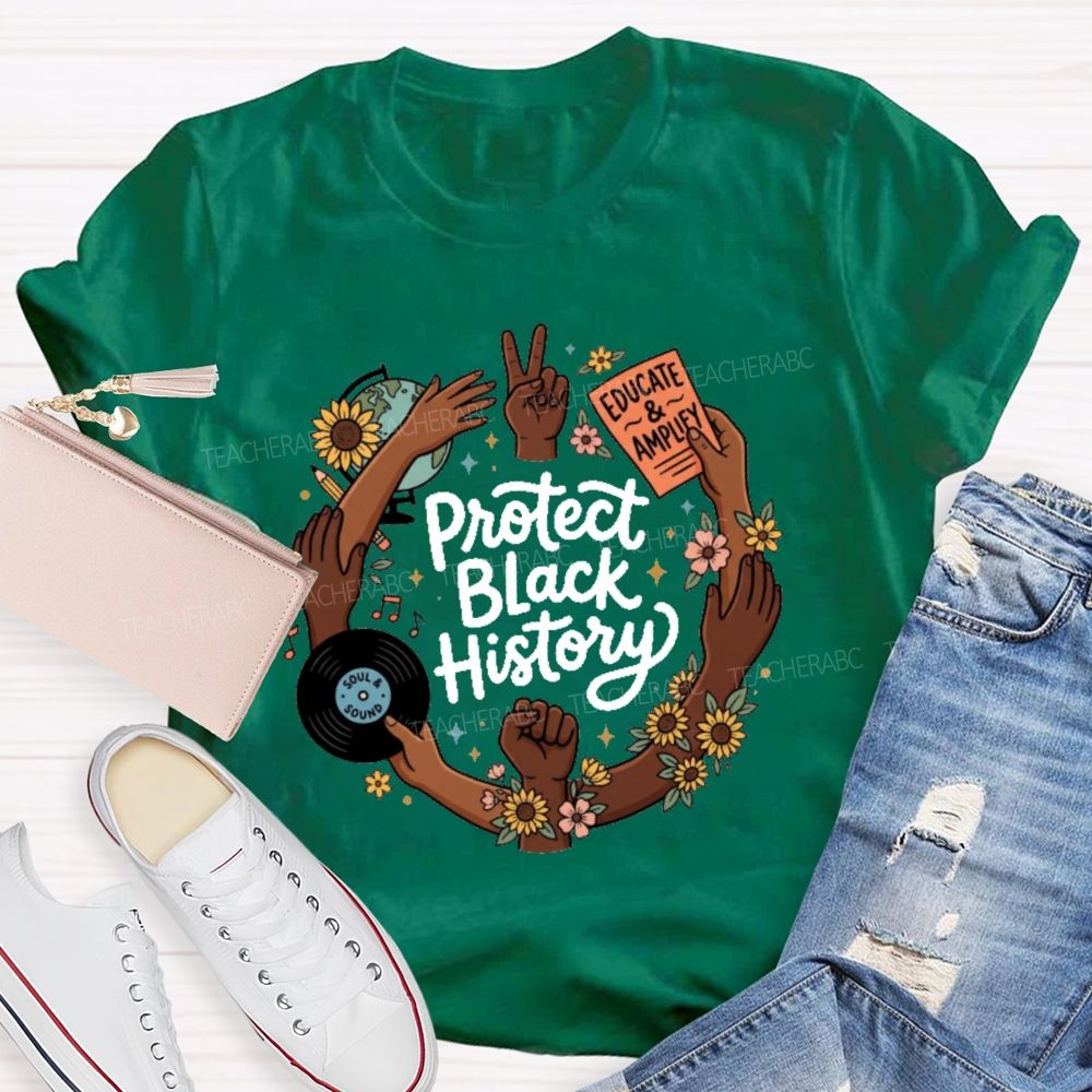 Protect Black History Educate And Amplify Teacher T-shirt