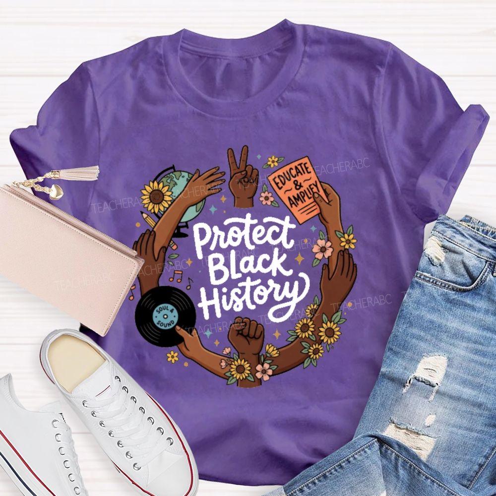 Protect Black History Educate And Amplify Teacher T-shirt
