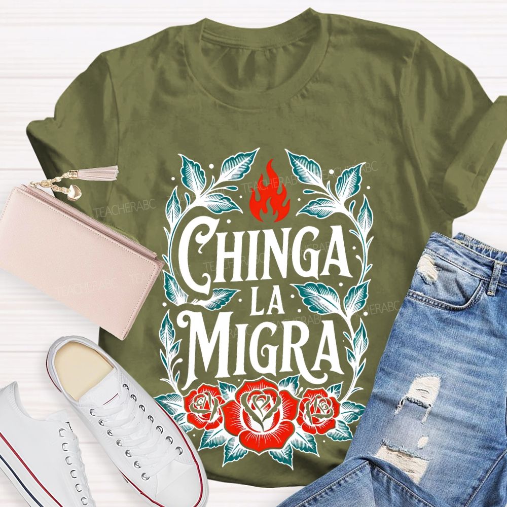 Chinga La Migra  Flowers Pattern  Teacher T-shirt