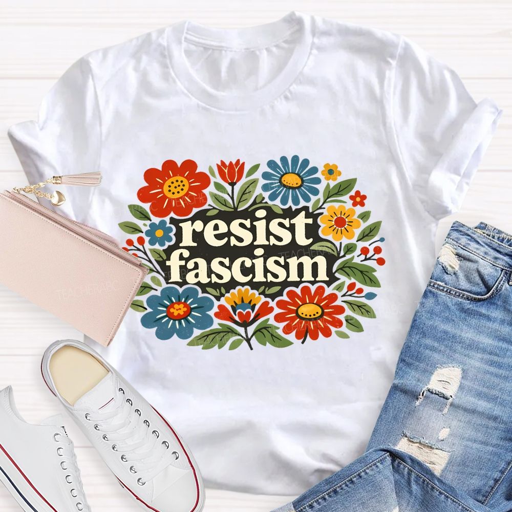 Resist Fascism  Teacher T-shirt