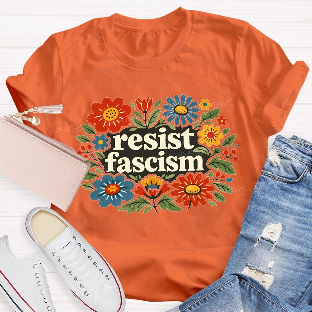 Resist Fascism  Teacher T-shirt