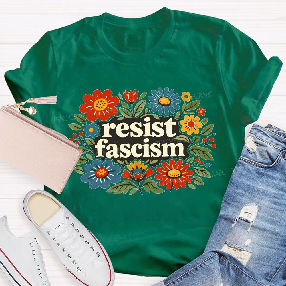Resist Fascism  Teacher T-shirt