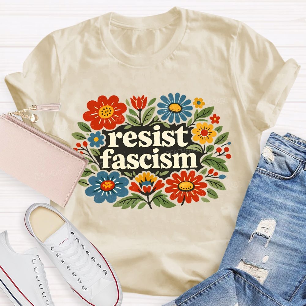 Resist Fascism  Teacher T-shirt