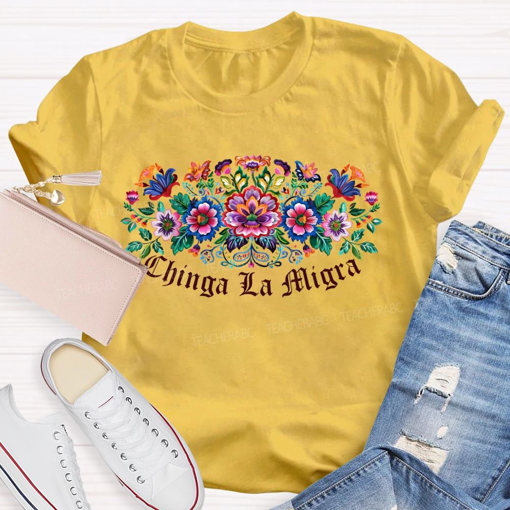 Chinga La Migra  Anti-ICE  Teacher T-shirt