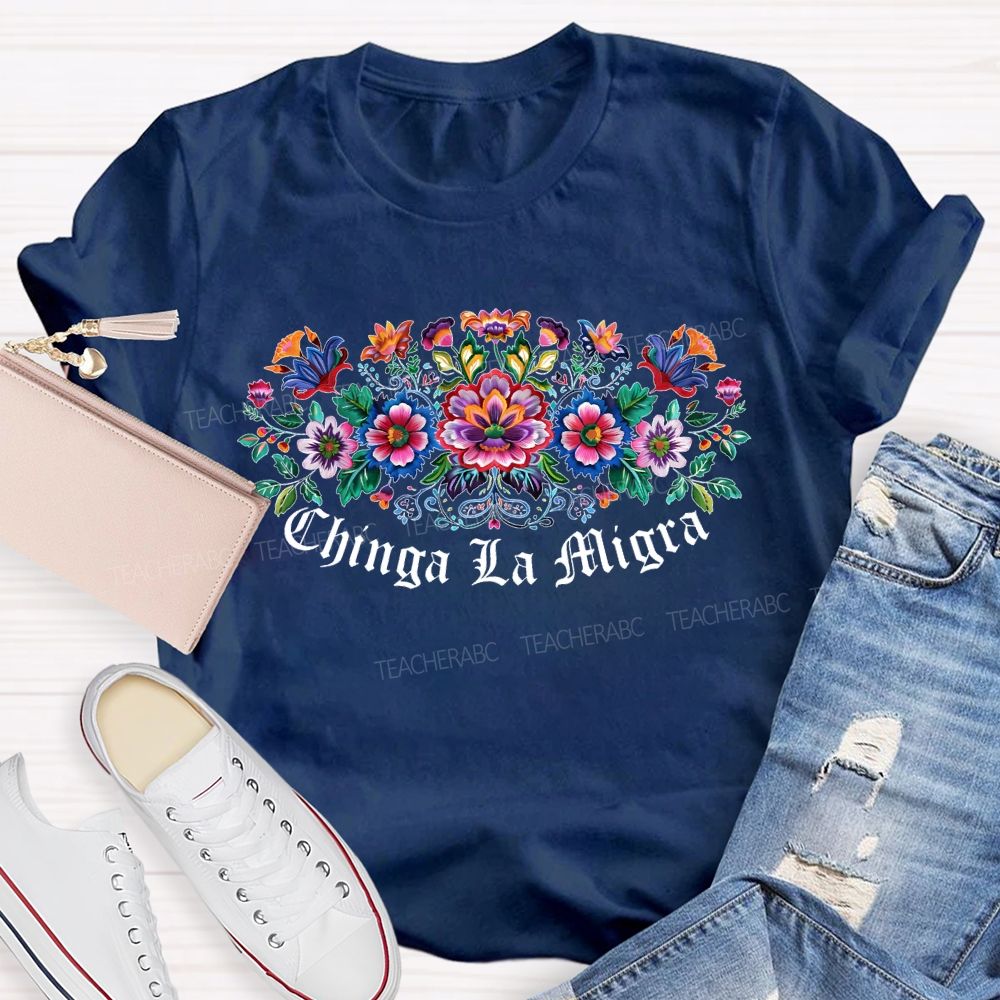 Chinga La Migra  Anti-ICE  Teacher T-shirt