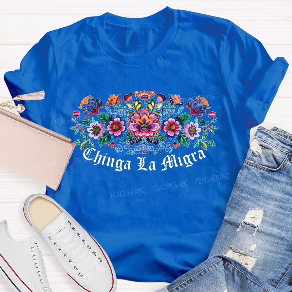 Chinga La Migra  Anti-ICE  Teacher T-shirt