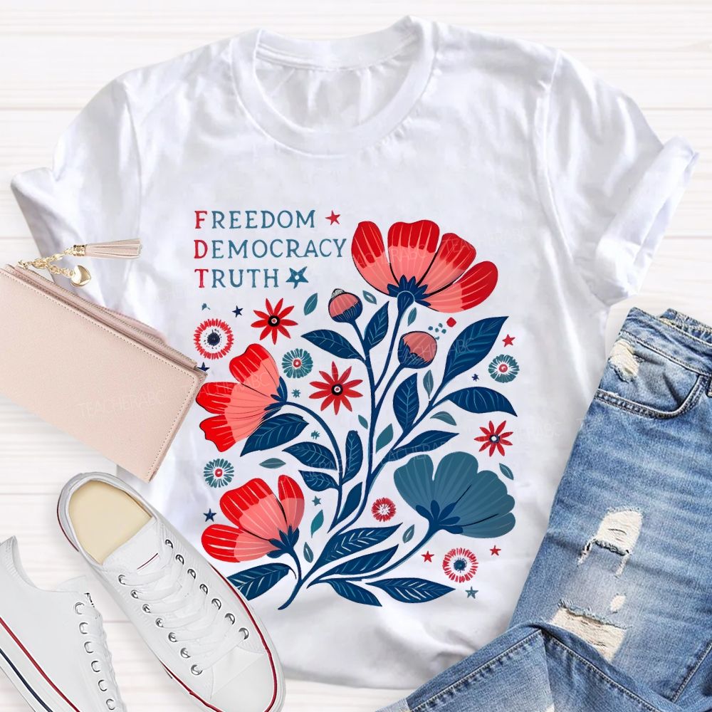 Freedom Democracy Truth Flowers  Teacher T-shirt