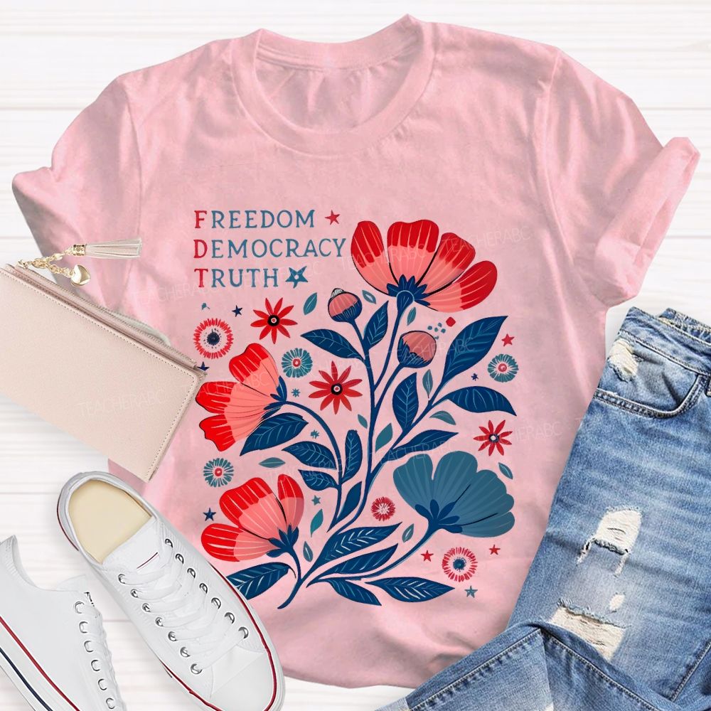 Freedom Democracy Truth Flowers  Teacher T-shirt
